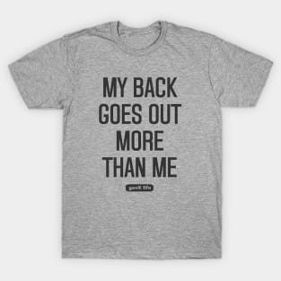 My Back Goes Out More Than Me T-Shirt